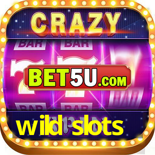 wild slots